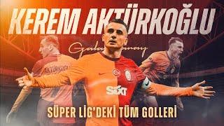 Kerem Aktürkoğlu'nun Galatasaray'daki Tüm Golleri | Trendyol Süper Lig