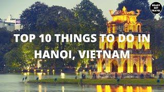 Top 10 Things To Do in Hanoi, Vietnam