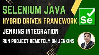 Session 56: Selenium with Java | Hybrid Framework | Jenkins CI Setup | 2024 Series (Final Session)