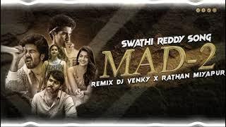 SWATHI REDDY SONG MAD -2 REMIX BY DJ VENKEY IN THE MIX X DJ RATHAN MIYAPUR