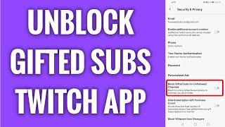 How To Unblock Gifted Subscriptions On Twitch App In 2022