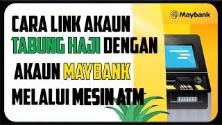 Cara Link Akaun Tabung Haji Dengan Akaun Maybank Melalui Mesin ATM