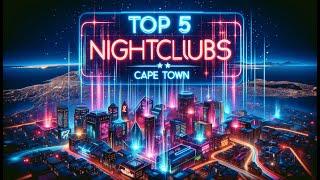 Nightlife in Cape Town 2024: Discover the Top 5 Clubs for the Best Vibes | Wandering Footsteps