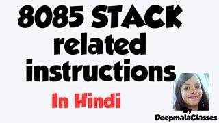 8085 STACK related INSTRUCTIONS :PUSH, POP: STACK OPERATION, WHAT IS  STACK. STACK POINTER