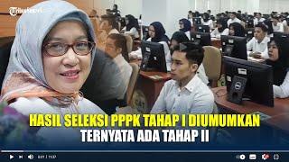 Hasil Seleksi PPPK Tahap I Diumumkan, Ternyata Ada Tahap II