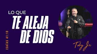 Lo que te aleja de Dios - Pastor Toby Jr.