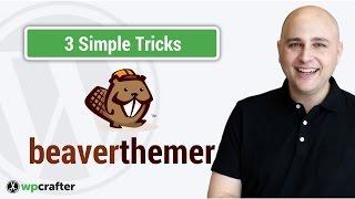 3 Simple Beaver Themer Tips To Get More Out Of Beaver Themer, Beaver Builder, & WordPress