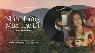 Nhìn Những Mùa Thu Đi (OST Em Và Trịnh) - Bùi Lan Hương (Official Lyrics Video)