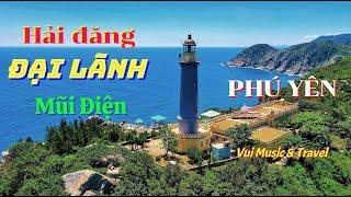 Hải Đăng Đại Lãnh (Mũi Điện), Du Lịch Phú Yên | Vui Music & Travel