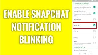 How To Enable Snapchat Notification Blinking