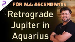 Jupiter Retrograde in Aquarius || For All Ascendants || 21st June 2021 || Analysis by Punneit