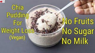 Chia Pudding - Chia Seeds For Weight Loss - No Fruits - No Sugar - No Dairy Milk - Skinny Recipes