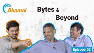 Bytes and Beyond: Episode 2 - Balancing Growth and Trust: The Akamai Way