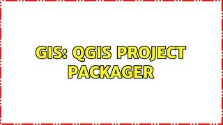 GIS: QGIS Project Packager