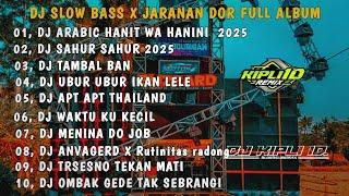 DJ ARABIC HANIT WA HANINI || SLOW BASS X JARANAN DOR FULL ALBUM VIRAL TIKTOK 2025