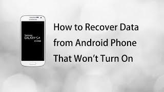 How to Recover Data from Android Phone That Won't Turn On - 2022