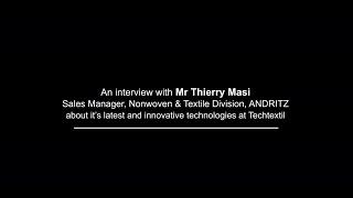 Thierry Masi, Nonwoven Division, ANDRITZ discusses it's latest innovations at Techtextil