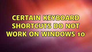 Certain keyboard shortcuts do not work on windows 10