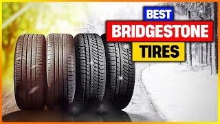 Best Bridgestone Tires In 2023 [A List Of Top 6 Picks]