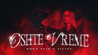 BORN PAID x FILIPA - OSHTE VREME (Official Video) Prod. by Fullife