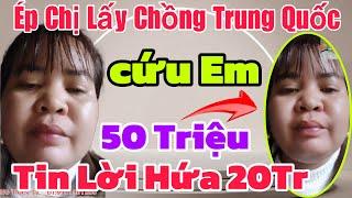 ️Lừa Bán Chị Lấy Chồng TRUNG QUỐC 50 Triệu " Vì Tin Lời Hứa 200Tr Bỏ Chồng Cùng Con Thơ