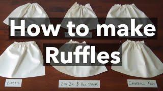 How to make Ruffles: 6 Gathering Techniques (tutorial)