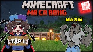 MINECRAFT VÙNG ĐẤT MA CÀ RỒNG VÀ MA SÓI | TẬP 1 | KHỞI ĐẦU SUÔN SẺ VÀ CHẠM TRÁN VỚI MA SÓI...