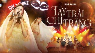 HÀ NHI - Tay Trái Chỉ Trăng | SHE in SHINE Concert | Sài Gòn