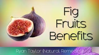 Figs: Benefits for Health (Fruit)