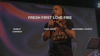 Fresh First Love Fire | Todd White #awakeningchurch