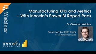 Manufacturing KPIs and Metrics – with Innovia’s Power BI Report Pack