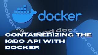 Using Docker to Containerize the Igbo API