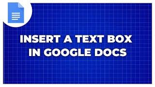 How to Insert a Text Box In Google Docs