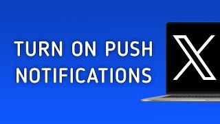 How To Turn On Push Notifications On X (Twitter) On PC