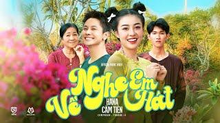 VỀ NGHE EM HÁT || HANA CẨM TIÊN || OFFICIAL MUSIC VIDEO