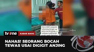 Bocah Perempuan Meninggal Dunia Usai Digigit Anjing Terpapar Rabies | Kabar Siang tvOne