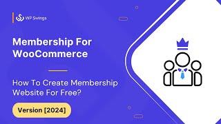 WooCommerce Membership Plugin 2024: How to Create a Membership Website with WordPress &WooCommerce