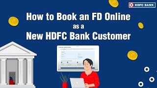 How to Book an FD Online as a New HDFC Bank Customer