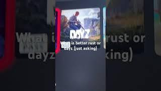 Dayz or rust