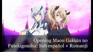 Opening Maou Gakuin no Futekigousha: Sub español +  Romanji
