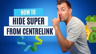 How To Hide Super From Centrelink (Legally)