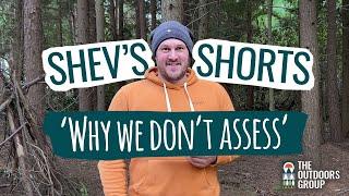 Shev's Shorts - Why We Don't Assess