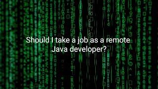 Should I take a job as a remote Java developer?