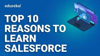 Top 10 Reasons to Learn Salesforce | Why Should you Learn Salesforce in 2021 | Edureka