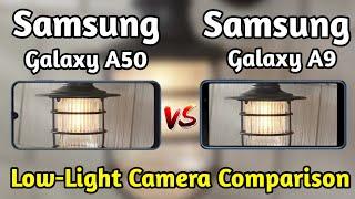 Samsung Galaxy A50 VS Samsung Galaxy A9 Low-Light Camera Test Comparison|Galaxy A50 Review|