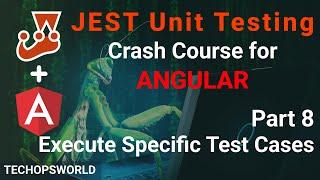 Execute specific test cases in JEST Unit Testing | JEST tutorial for Angular | Techopsworld