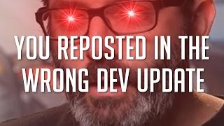 You Reposted in the Wrong Developer Update