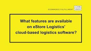 What features are available on eStore Logistics cloud based logistics software?