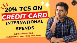 20% TCS On All Credit Card International Transactions: Everything You Need To Know | Explained