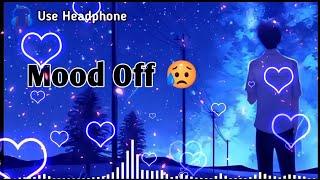 Mood Off  Breakup Mashup | Best Mood Off Song | Chillout Mashup | Sad Song |